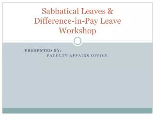 Sabbatical Leaves &amp; Difference-in-Pay Leave Workshop