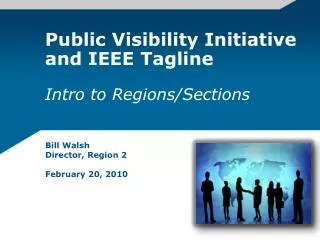 Public Visibility Initiative and IEEE Tagline Intro to Regions/Sections