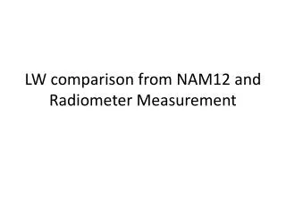 LW comparison from NAM12 and Radiometer Measurement