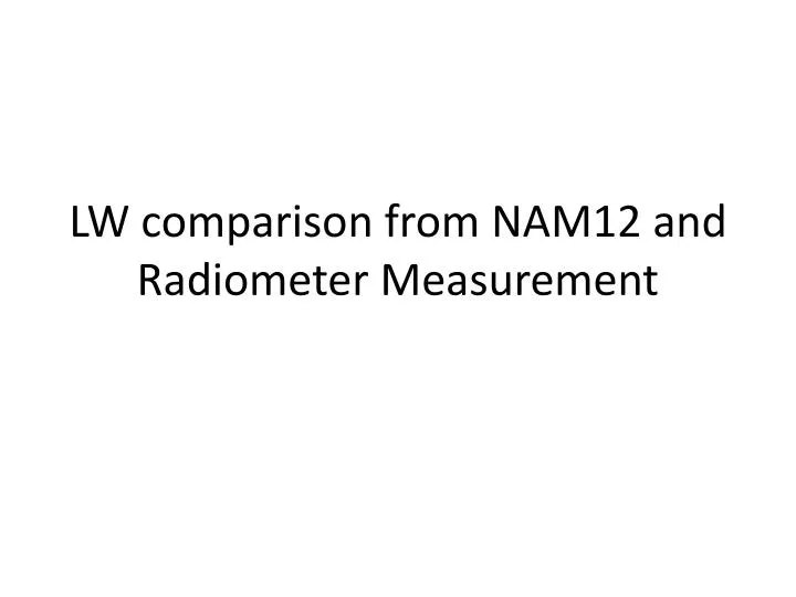 lw comparison from nam12 and radiometer measurement
