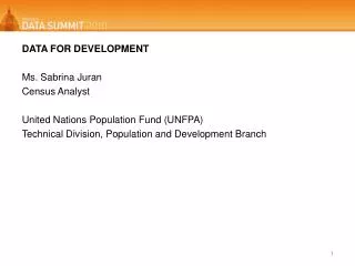 DATA FOR DEVELOPMENT Ms. Sabrina Juran Census Analyst United Nations Population Fund (UNFPA)