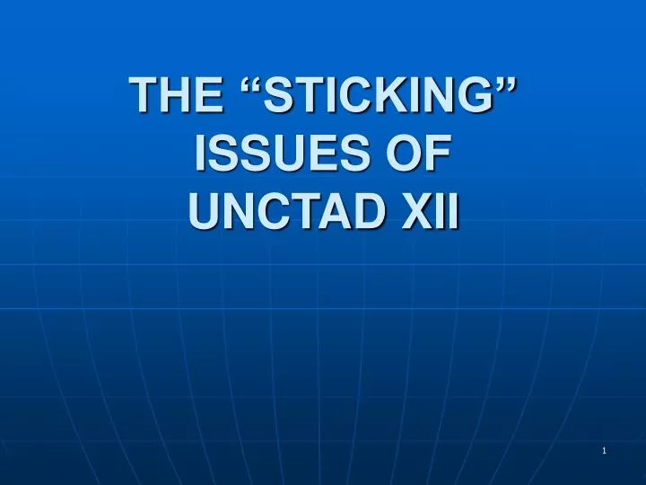 the sticking issues of unctad xii