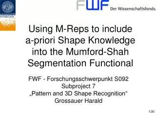 Using M-Reps to include a-priori Shape Knowledge into the Mumford-Shah Segmentation Functional
