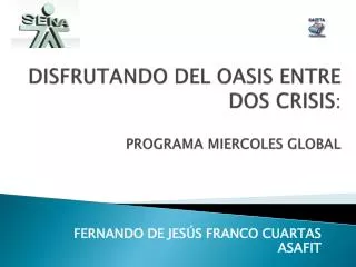 disfrutando del oasis entre dos crisis programa miercoles global
