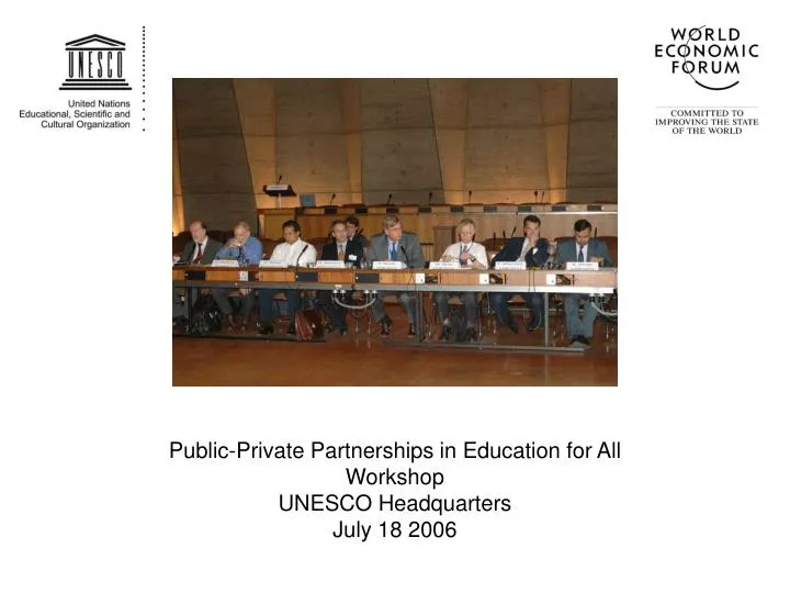 public private partnerships in education for all workshop unesco headquarters july 18 2006