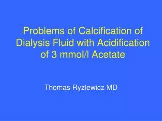 Problems of Calcification of Dialysis Fluid with Acidification of 3 mmol/l Acetate
