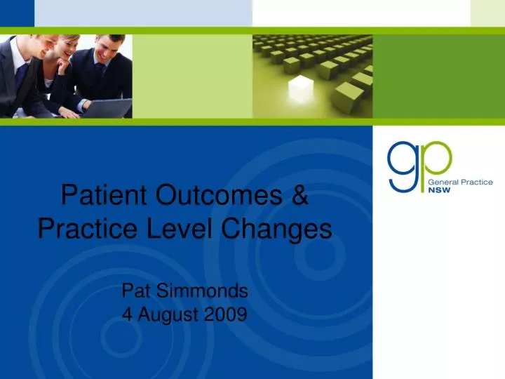 patient outcomes practice level changes pat simmonds 4 august 2009