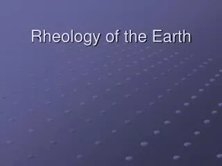 Rheology of the Earth