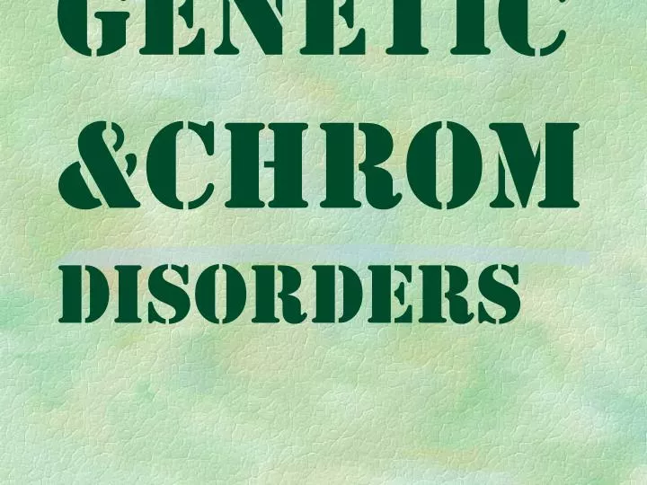 genetic chrom disorders