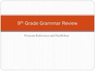 9 th Grade Grammar Review
