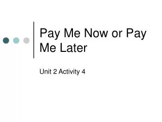 Pay Me Now or Pay Me Later