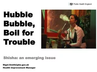 Hubble Bubble, Boil for Trouble