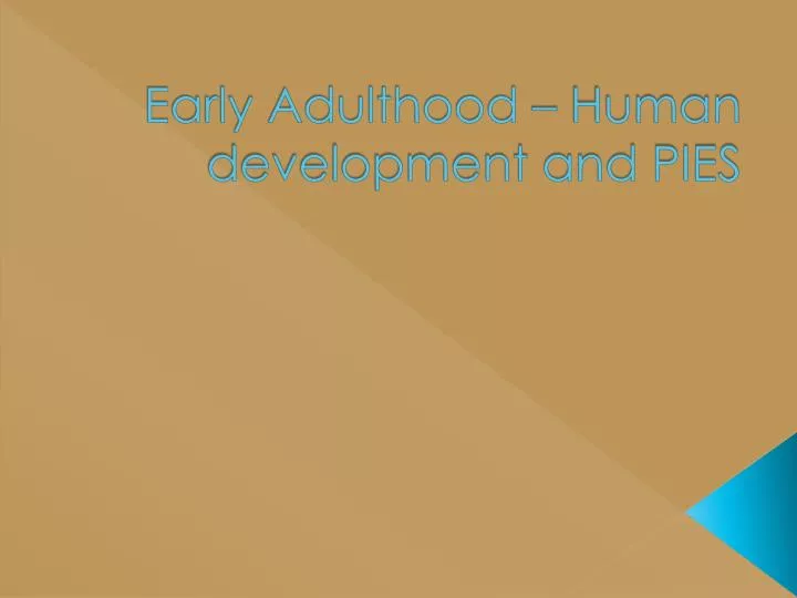 early adulthood human development and pies