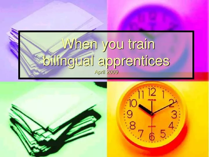 when you train bilingual apprentices april 2009
