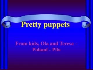 Pretty puppets