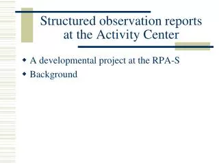 Structured observation reports at the Activity Center