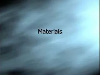 Materials