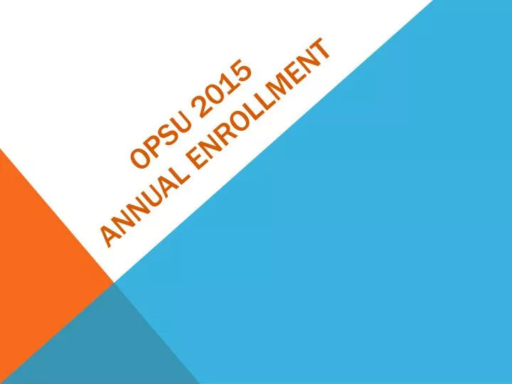 opsu 2015 annual enrollment