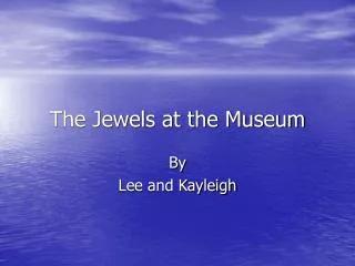 The Jewels at the Museum