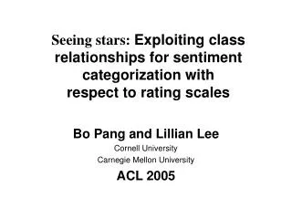 Bo Pang and Lillian Lee Cornell University Carnegie Mellon University ACL 2005