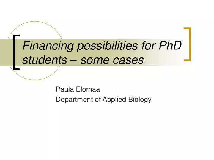 financing possibilities for phd students some cases