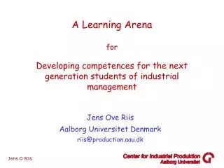 Jens Ove Riis Aalborg Universitet Denmark riis@production.aau.dk