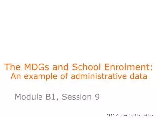 The MDGs and School Enrolment: An example of administrative data