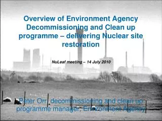 Peter Orr, decommissioning and clean up programme manager, Environment Agency
