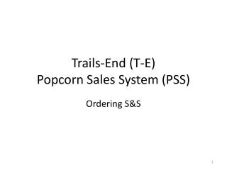 Trails-End (T-E) Popcorn Sales System (PSS)