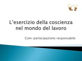 l esercizio della coscienza nel mondo del lavoro