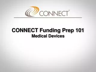 CONNECT Funding Prep 101 Medical Devices