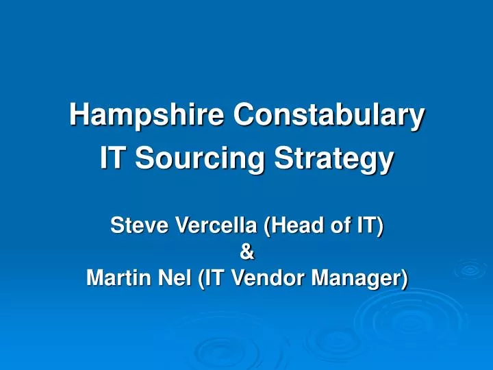 hampshire constabulary it sourcing strategy steve vercella head of it martin nel it vendor manager