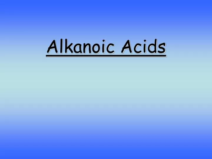 alkanoic acids