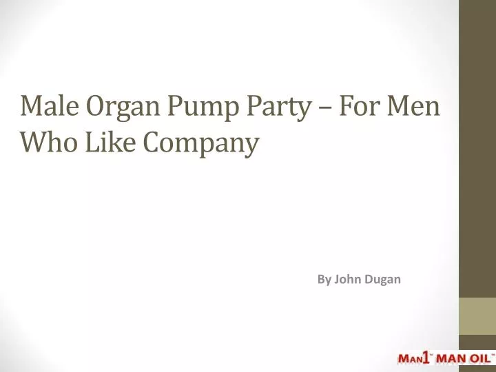 male organ pump party for men who like company