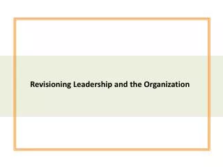 Revisioning Leadership and the Organization