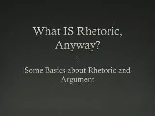 What IS Rhetoric, Anyway?