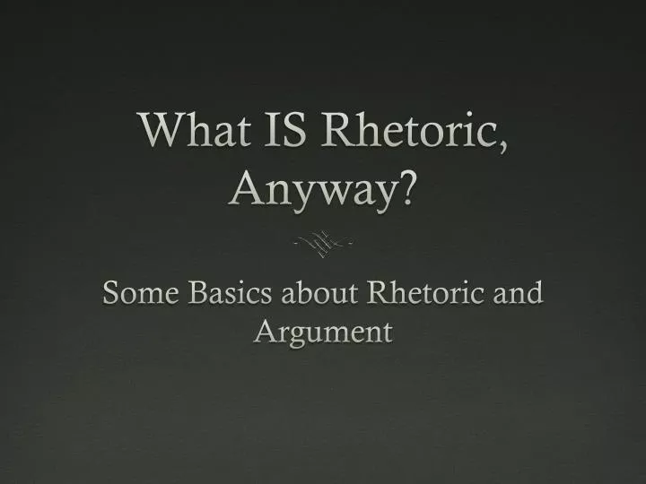 what is rhetoric anyway