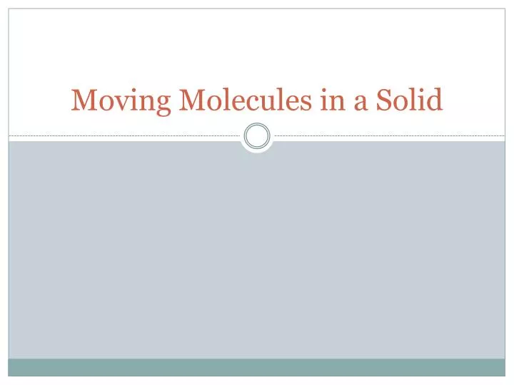 moving molecules in a solid