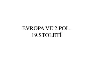 evropa ve 2 pol 19 stolet