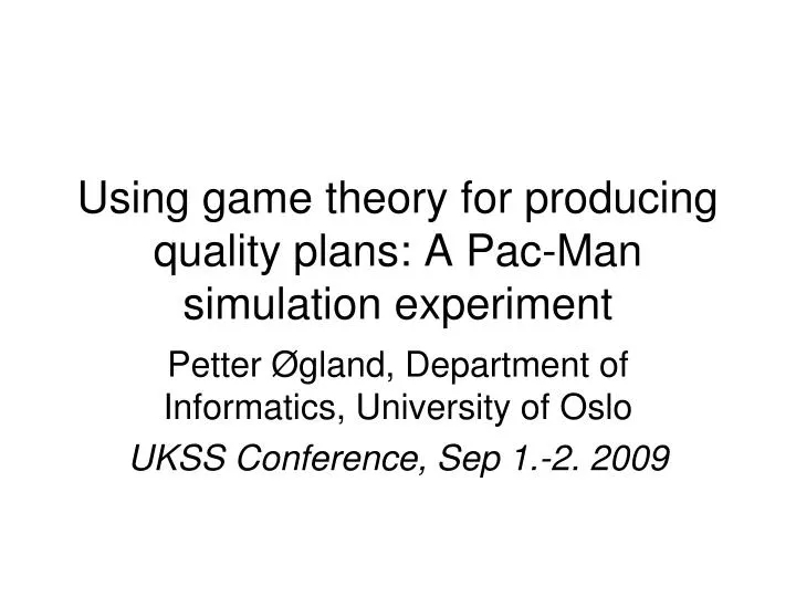 using game theory for producing quality plans a pac man simulation experiment