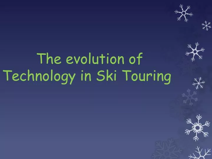 the evolution of technology in ski touring