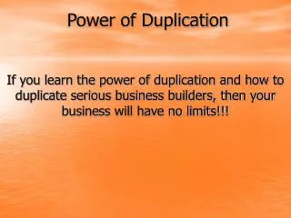 Power of Duplication