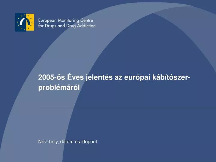 2005 s ves jelent s az eur pai k b t szer probl m r l