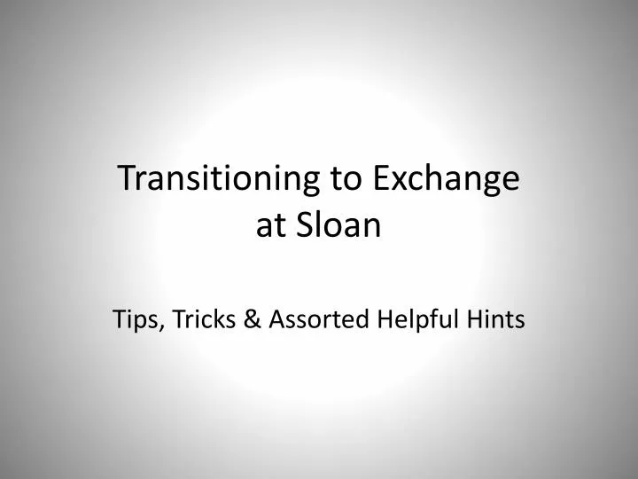 transitioning to exchange at sloan