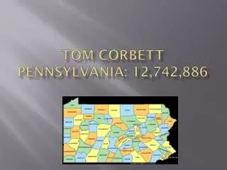 Tom Corbett Pennsylvania: 12,742,886