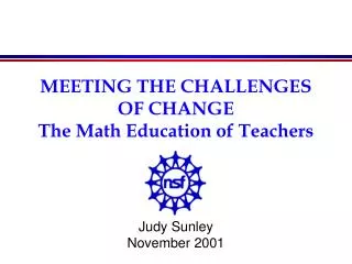 MEETING THE CHALLENGES OF CHANGE The Math Education of Teachers