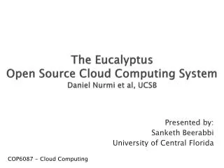 The Eucalyptus Open Source Cloud Computing System Daniel Nurmi et al, UCSB