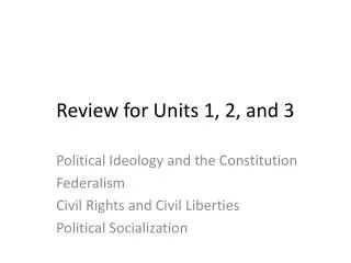 Review for Units 1, 2, and 3