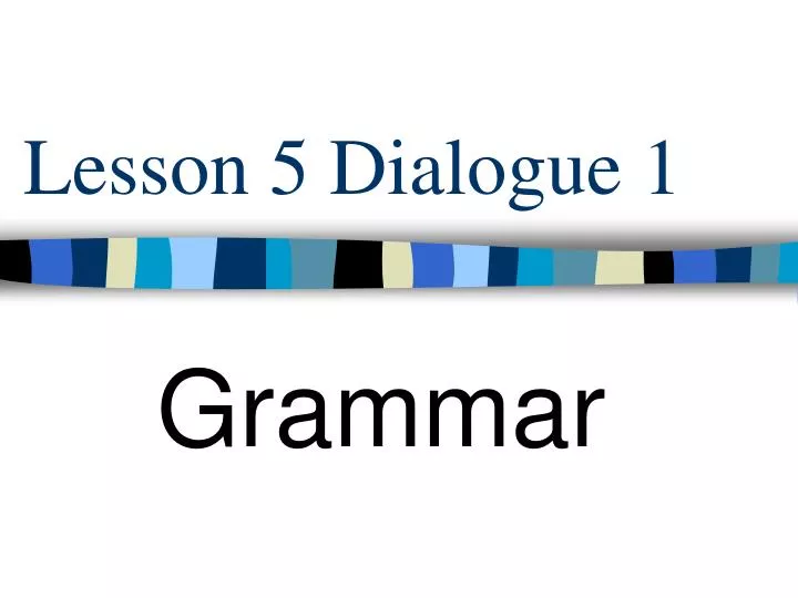 lesson 5 dialogue 1