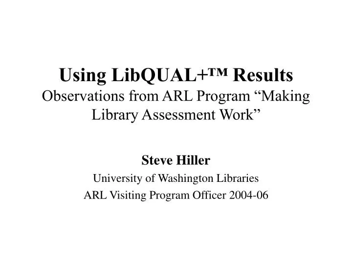 using libqual results observations from arl program making library assessment work